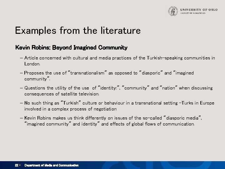 Examples from the literature Kevin Robins: Beyond Imagined Community – Article concerned with cultural Examples from the literature Kevin Robins: Beyond Imagined Community – Article concerned with cultural