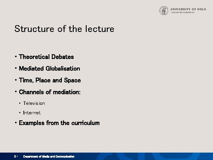 Structure of the lecture • Theoretical Debates • Mediated Globalisation • Time, Place and Structure of the lecture • Theoretical Debates • Mediated Globalisation • Time, Place and
