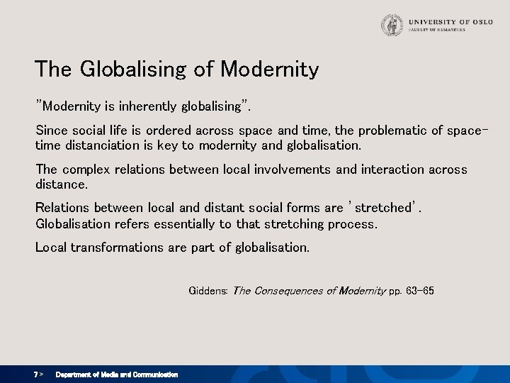 The Globalising of Modernity ”Modernity is inherently globalising”. Since social life is ordered across The Globalising of Modernity ”Modernity is inherently globalising”. Since social life is ordered across