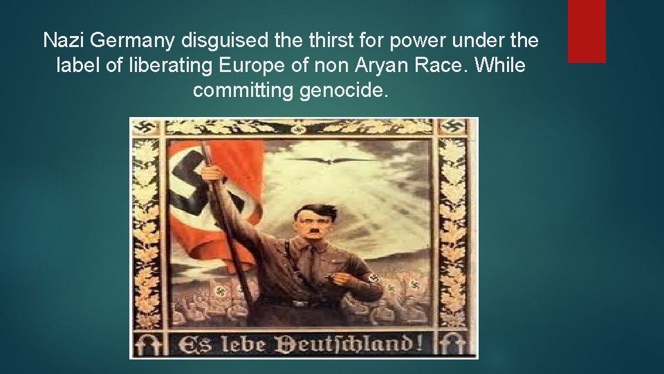 Nazi Germany disguised the thirst for power under the label of liberating Europe of
