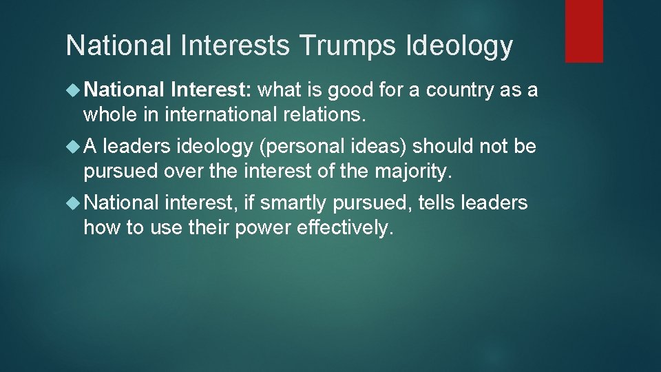 National Interests Trumps Ideology National Interest: what is good for a country as a