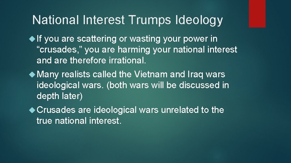 National Interest Trumps Ideology If you are scattering or wasting your power in “crusades,