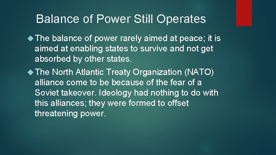Balance of Power Still Operates The balance of power rarely aimed at peace; it