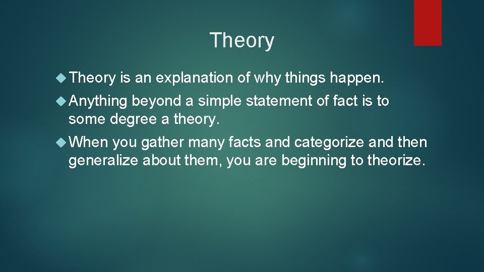 Theory is an explanation of why things happen. Anything beyond a simple statement of