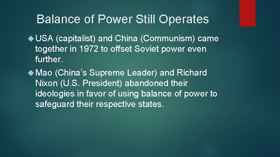 Balance of Power Still Operates USA (capitalist) and China (Communism) came together in 1972