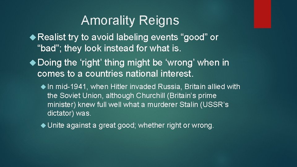 Amorality Reigns Realist try to avoid labeling events “good” or “bad”; they look instead