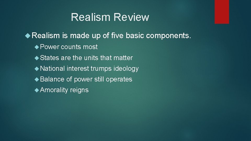 Realism Review Realism is made up of five basic components. Power counts most States