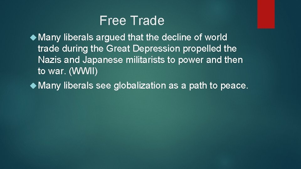 Free Trade Many liberals argued that the decline of world trade during the Great