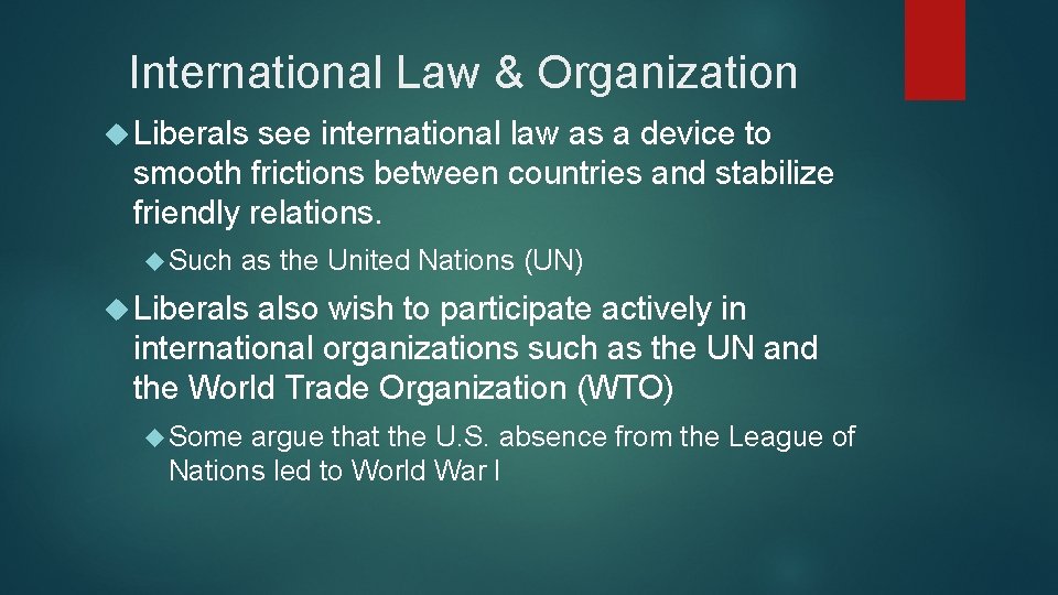 International Law & Organization Liberals see international law as a device to smooth frictions