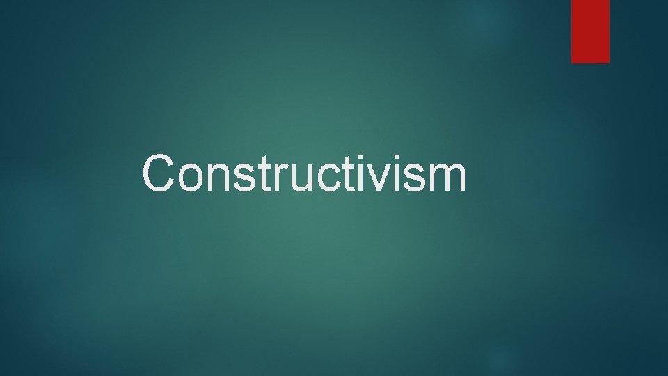Constructivism 