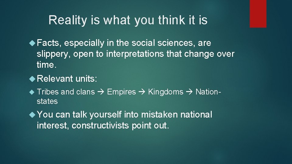 Reality is what you think it is Facts, especially in the social sciences, are