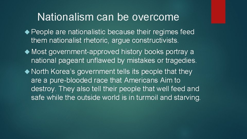 Nationalism can be overcome People are nationalistic because their regimes feed them nationalist rhetoric,