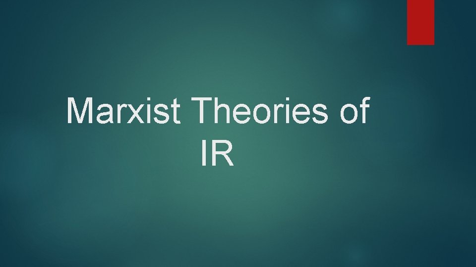 Marxist Theories of IR 