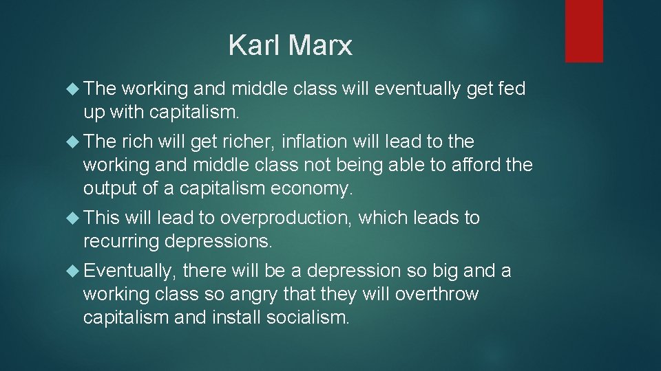 Karl Marx The working and middle class will eventually get fed up with capitalism.