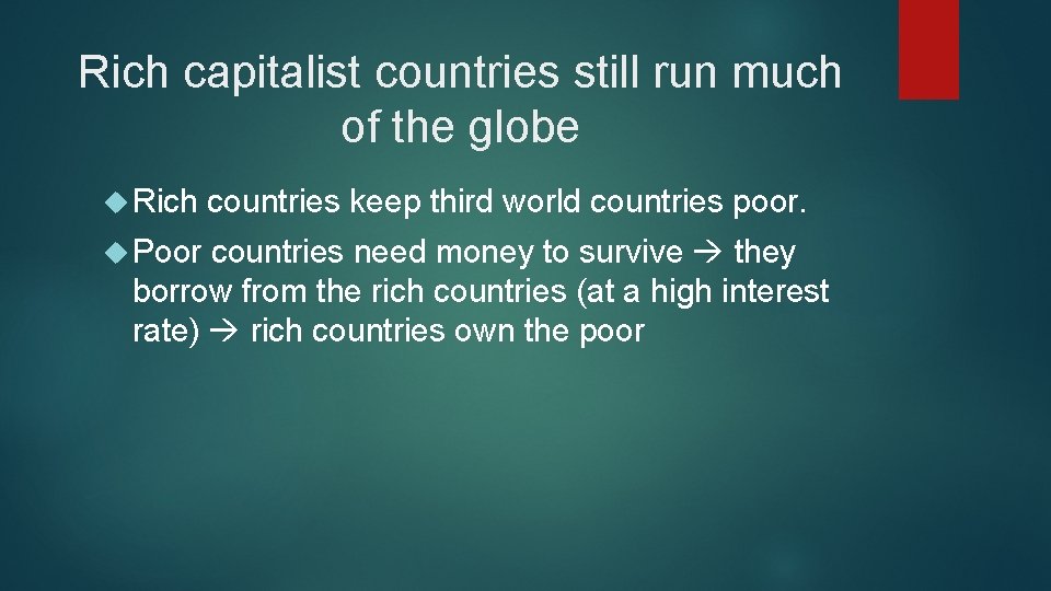 Rich capitalist countries still run much of the globe Rich Poor countries keep third