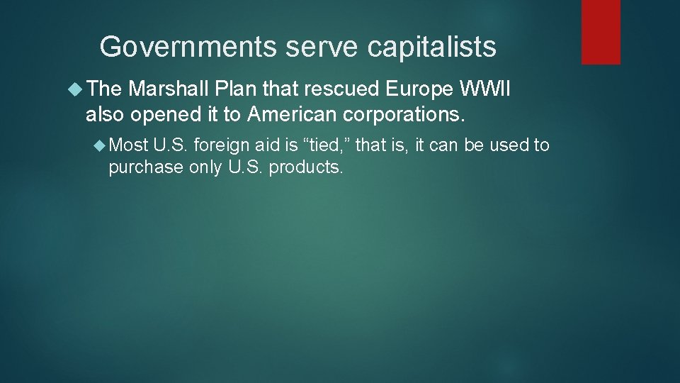 Governments serve capitalists The Marshall Plan that rescued Europe WWII also opened it to