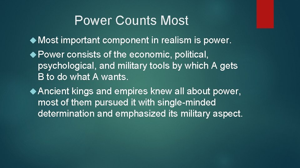 Power Counts Most important component in realism is power. Power consists of the economic,