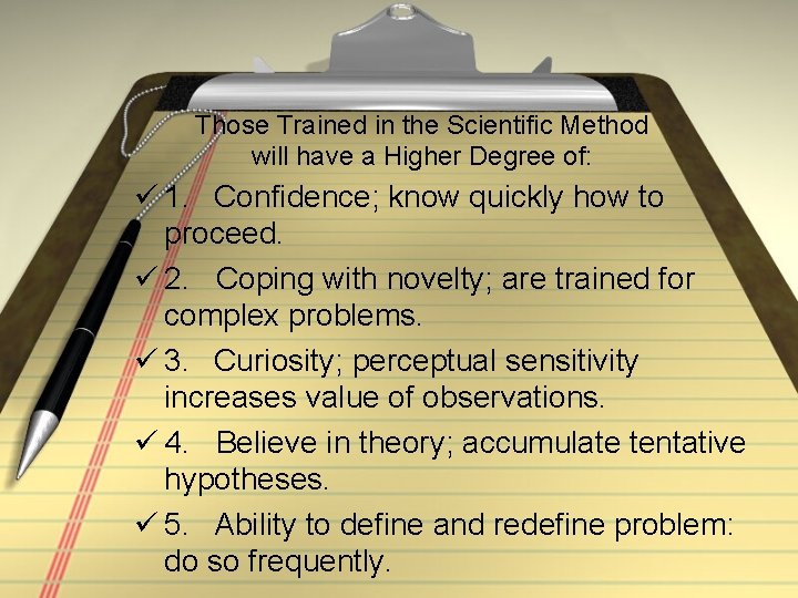 Those Trained in the Scientific Method will have a Higher Degree of: ü 1.