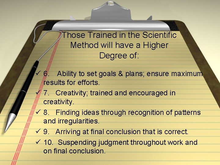 Those Trained in the Scientific Method will have a Higher Degree of: ü 6.