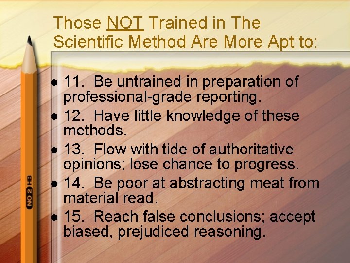 Those NOT Trained in The Scientific Method Are More Apt to: l l l