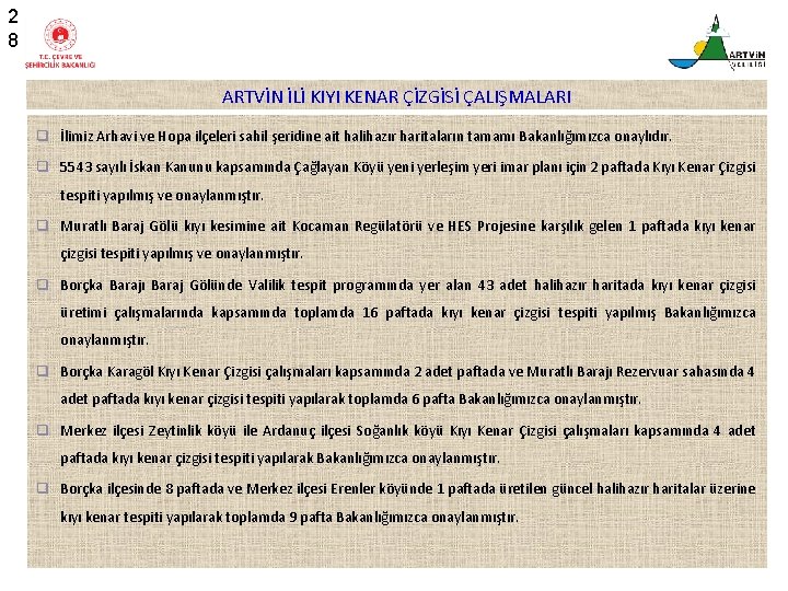 2 8 ARTVİN İLİ KIYI KENAR ÇİZGİSİ ÇALIŞMALARI İlimiz Arhavi ve Hopa ilçeleri sahil