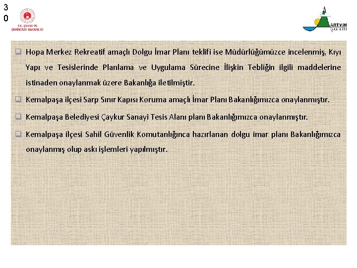 3 0 Hopa Merkez Rekreatif amaçlı Dolgu İmar Planı teklifi ise Müdürlüğümüzce incelenmiş, Kıyı