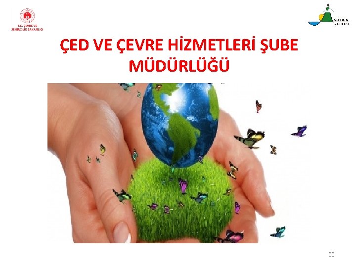 ÇED VE ÇEVRE HİZMETLERİ ŞUBE MÜDÜRLÜĞÜ 55 