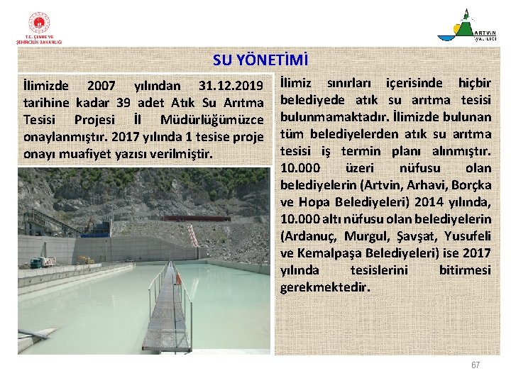  SU YÖNETİMİ İlimizde 2007 yılından 31. 12. 2019 tarihine kadar 39 adet Atık