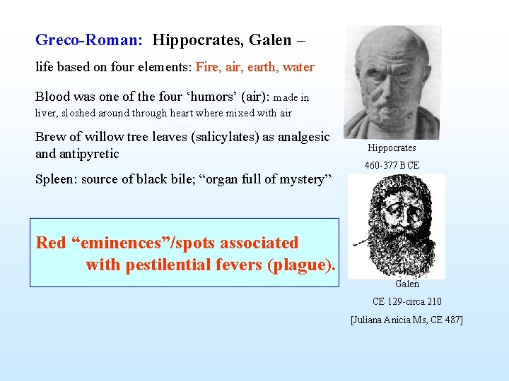 Greco-Roman: Hippocrates, Galen – life based on four elements: Fire, air, earth, water Blood