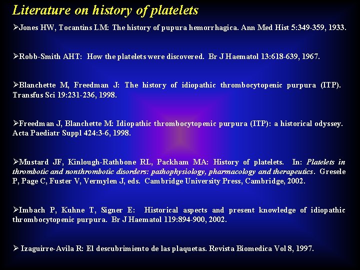 Literature on history of platelets ØJones HW, Tocantins LM: The history of pupura hemorrhagica.