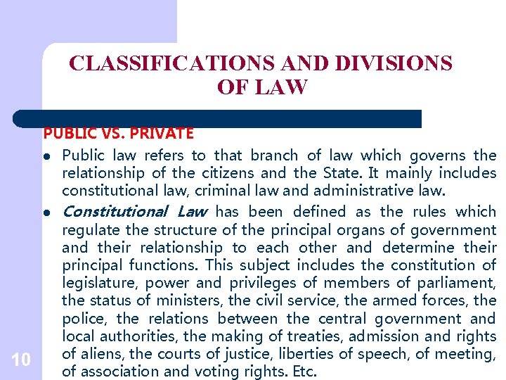 CLASSIFICATIONS AND DIVISIONS OF LAW 10 PUBLIC VS. PRIVATE l Public law refers to