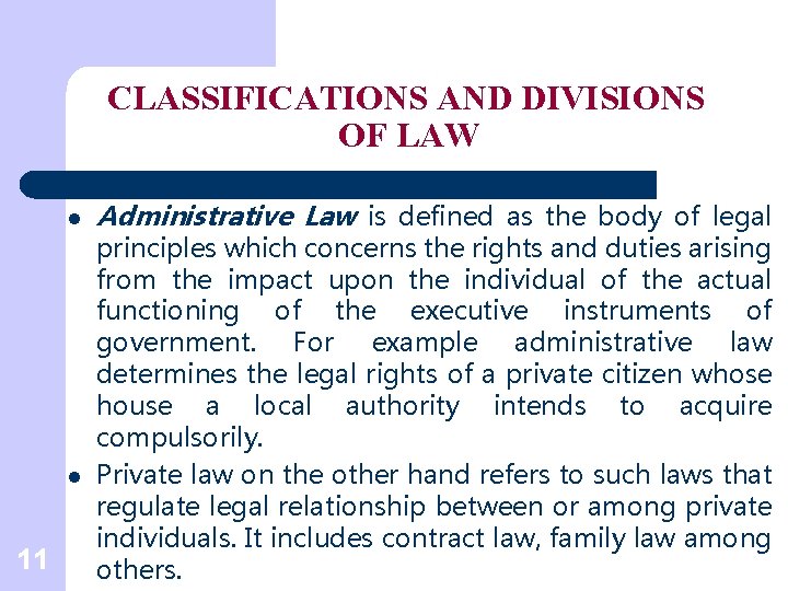 CLASSIFICATIONS AND DIVISIONS OF LAW l l 11 Administrative Law is defined as the