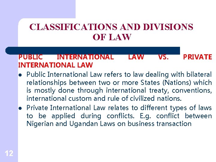 CLASSIFICATIONS AND DIVISIONS OF LAW PUBLIC INTERNATIONAL LAW VS. PRIVATE INTERNATIONAL LAW l Public