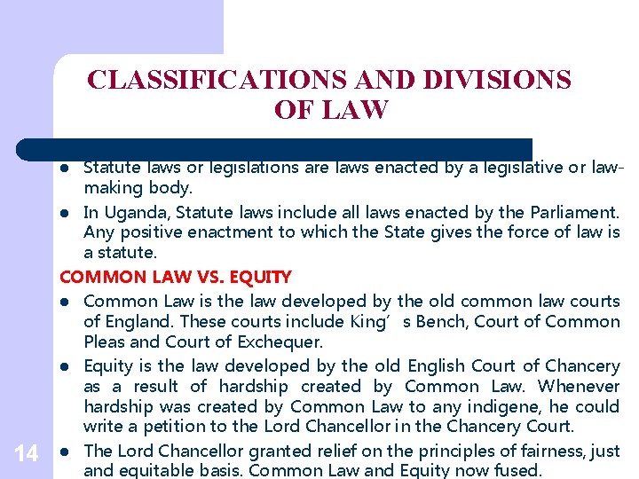 CLASSIFICATIONS AND DIVISIONS OF LAW Statute laws or legislations are laws enacted by a