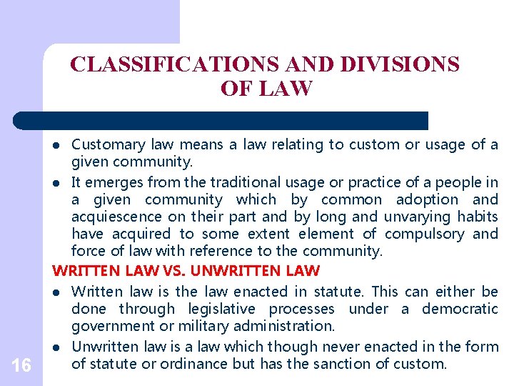 CLASSIFICATIONS AND DIVISIONS OF LAW Customary law means a law relating to custom or