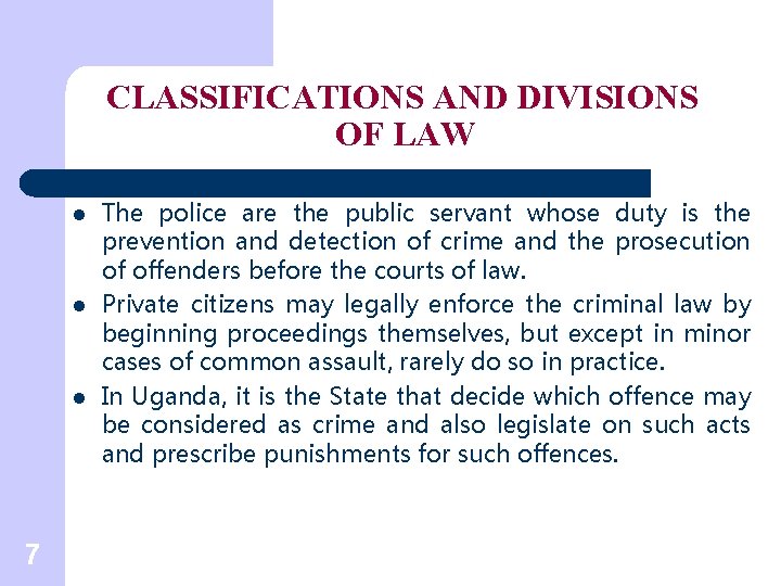 CLASSIFICATIONS AND DIVISIONS OF LAW l l l 7 The police are the public