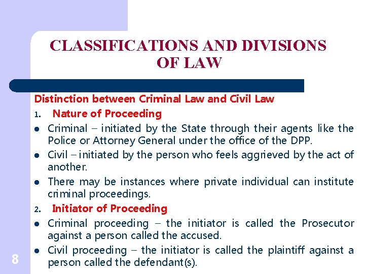 CLASSIFICATIONS AND DIVISIONS OF LAW 8 Distinction between Criminal Law and Civil Law 1.