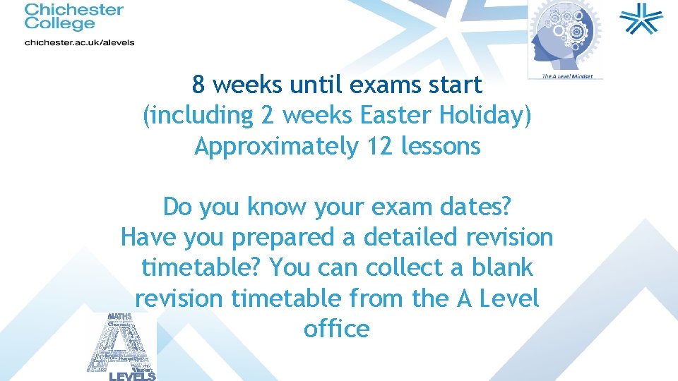 8 weeks until exams start (including 2 weeks Easter Holiday) Approximately 12 lessons Do