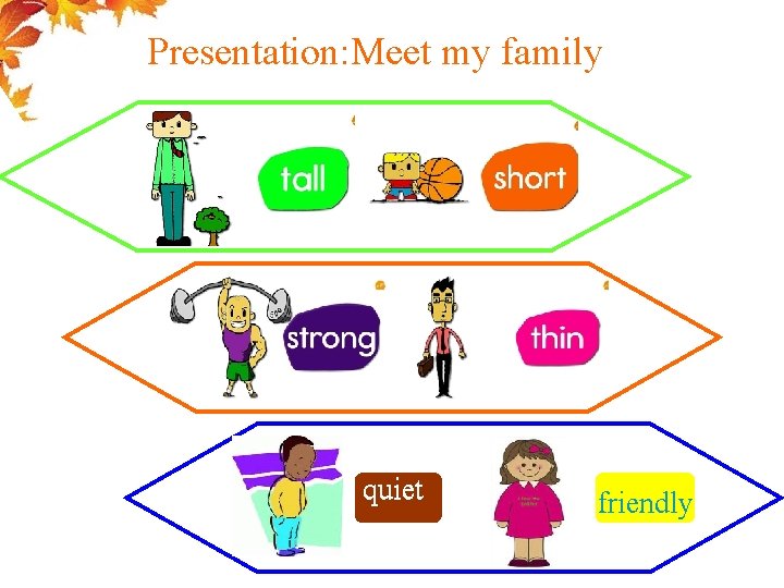 Presentation: Meet my family quiet friendly 