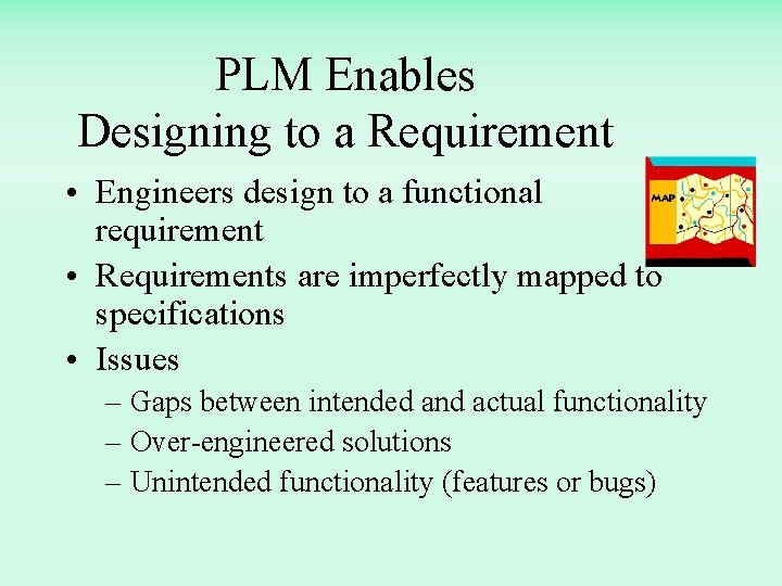 PLM Enables Designing to a Requirement • Engineers design to a functional requirement •