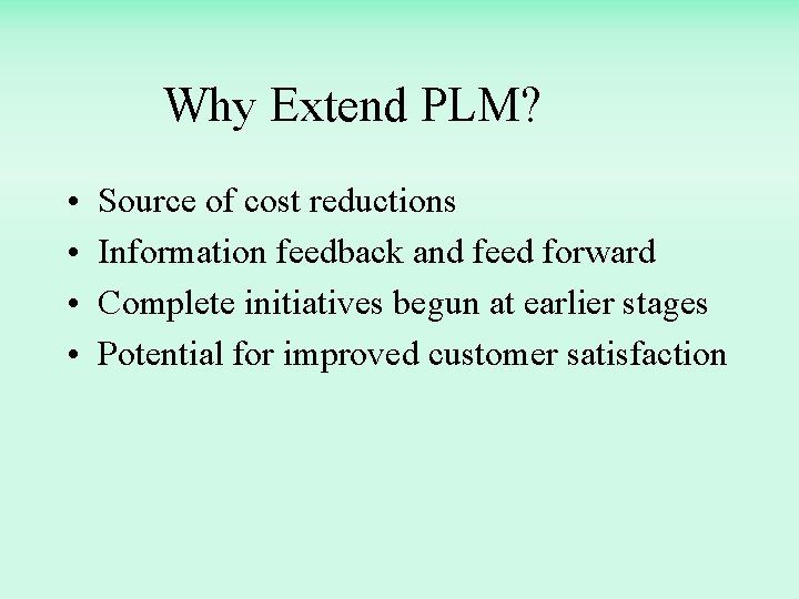 Why Extend PLM? • • Source of cost reductions Information feedback and feed forward