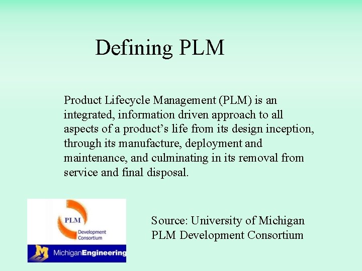 Defining PLM Product Lifecycle Management (PLM) is an integrated, information driven approach to all