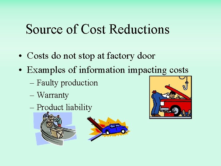 Source of Cost Reductions • Costs do not stop at factory door • Examples