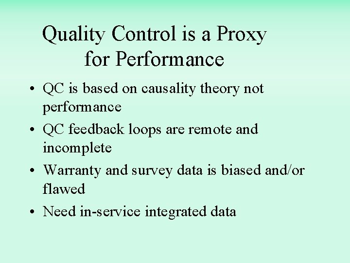 Quality Control is a Proxy for Performance • QC is based on causality theory