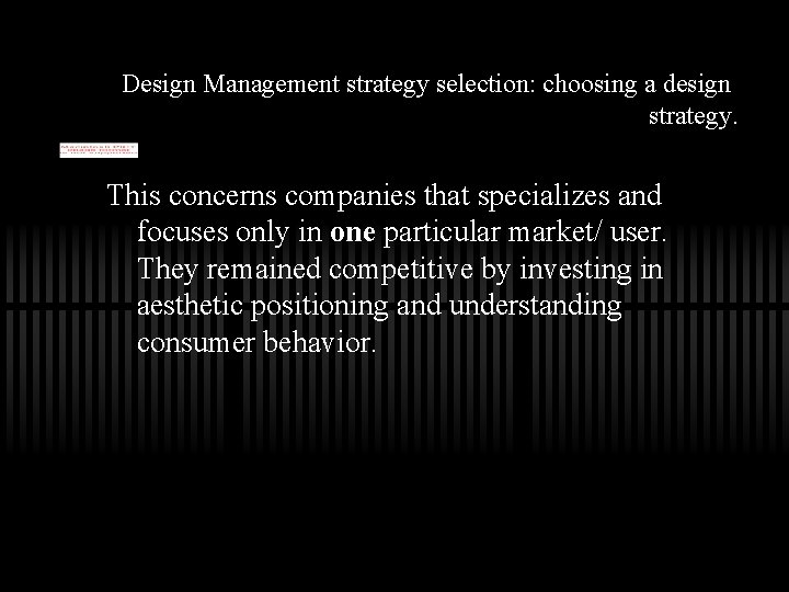 Design Management strategy selection: choosing a design strategy. This concerns companies that specializes and