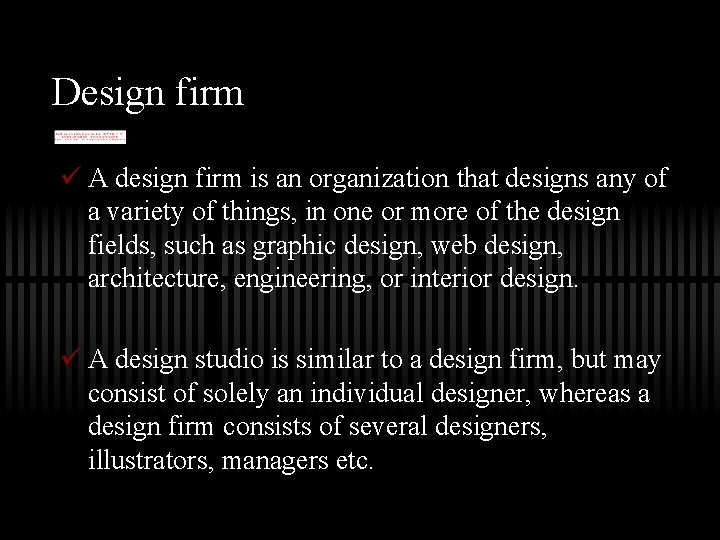 Design firm ü A design firm is an organization that designs any of a