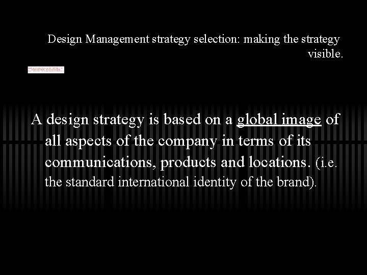 Design Management strategy selection: making the strategy visible. A design strategy is based on
