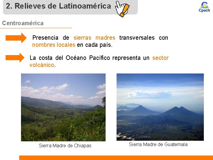 2. Relieves de Latinoamérica Centroamérica Presencia de sierras madres transversales con nombres locales en