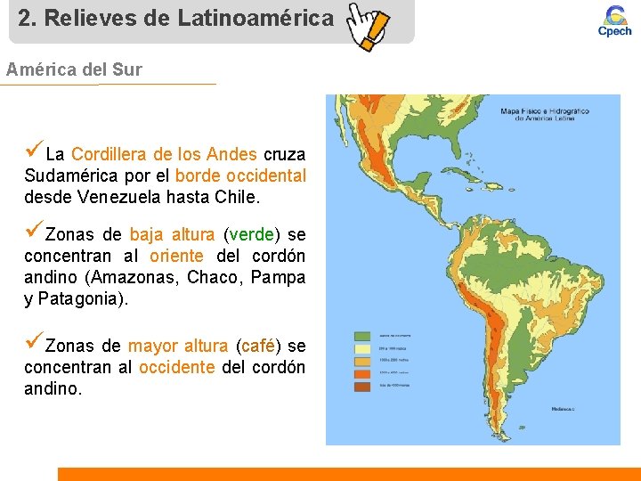 2. Relieves de Latinoamérica América del Sur üLa Cordillera de los Andes cruza Sudamérica