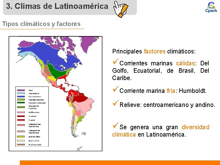 3. Climas de Latinoamérica Tipos climáticos y factores Principales factores climáticos: üCorrientes marinas cálidas: